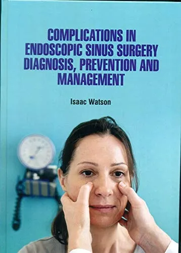Complications In Endoscopic Sinus Surgery Diagnosis Prevention And Management | Hardcover