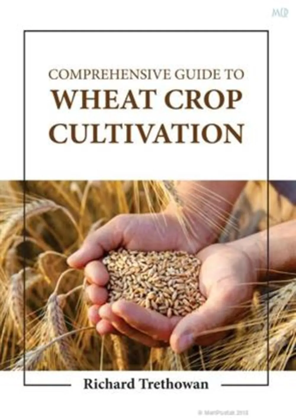 Comprehensive Guide To Wheat Crop Cultivation | Hardcover
