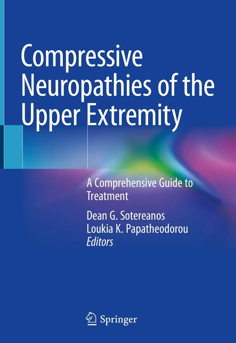 Compressive Neuropathies Of The Upper Extremity A Comprehensive Guide To Treatment | Hardcover