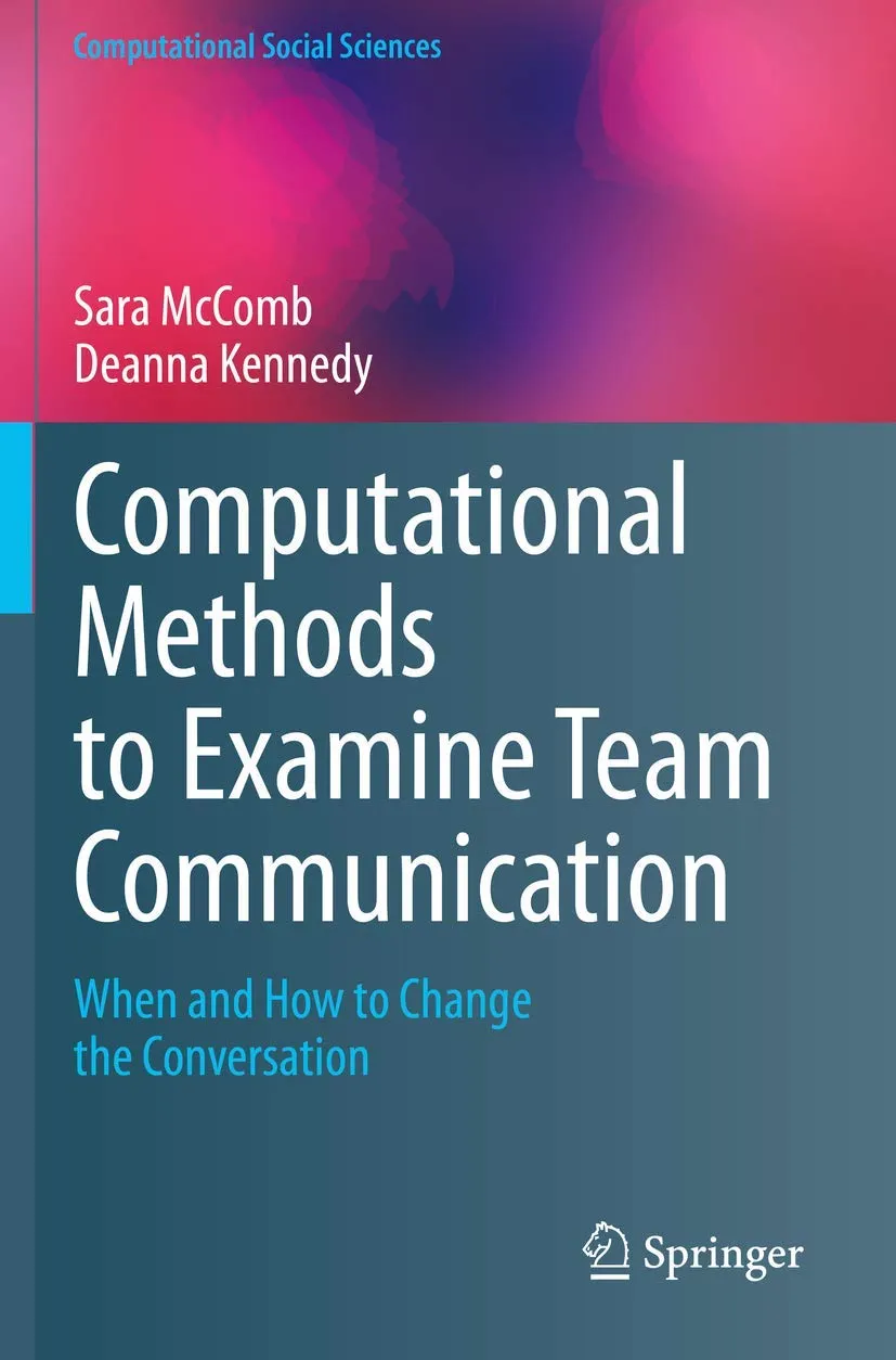 Computational Methods To Examine Team Communication When And How To Change The Conversation | Paperback