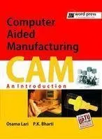 Computer Aided Manufacturing CAM An Introduction