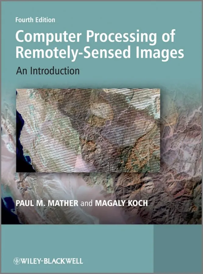 Computer Processing of Remotely-Sensed Imaged An Introduction | 4th Edition | Paperback