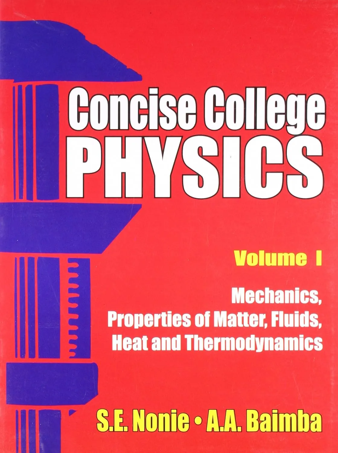Concise College Physics | Volume 1- Mechanics | Properties of Matter | Fluids | Heat and Thermodynamics