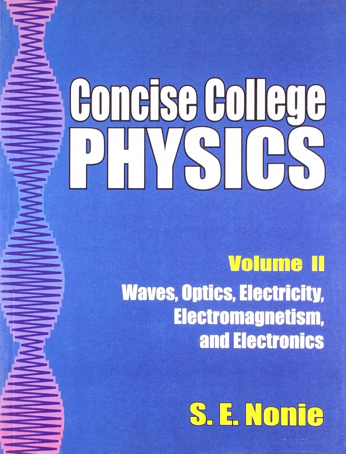 Concise College Physics | Volume 2 - Waves | Optics | Electricity | Electromagnetism | and Electronics