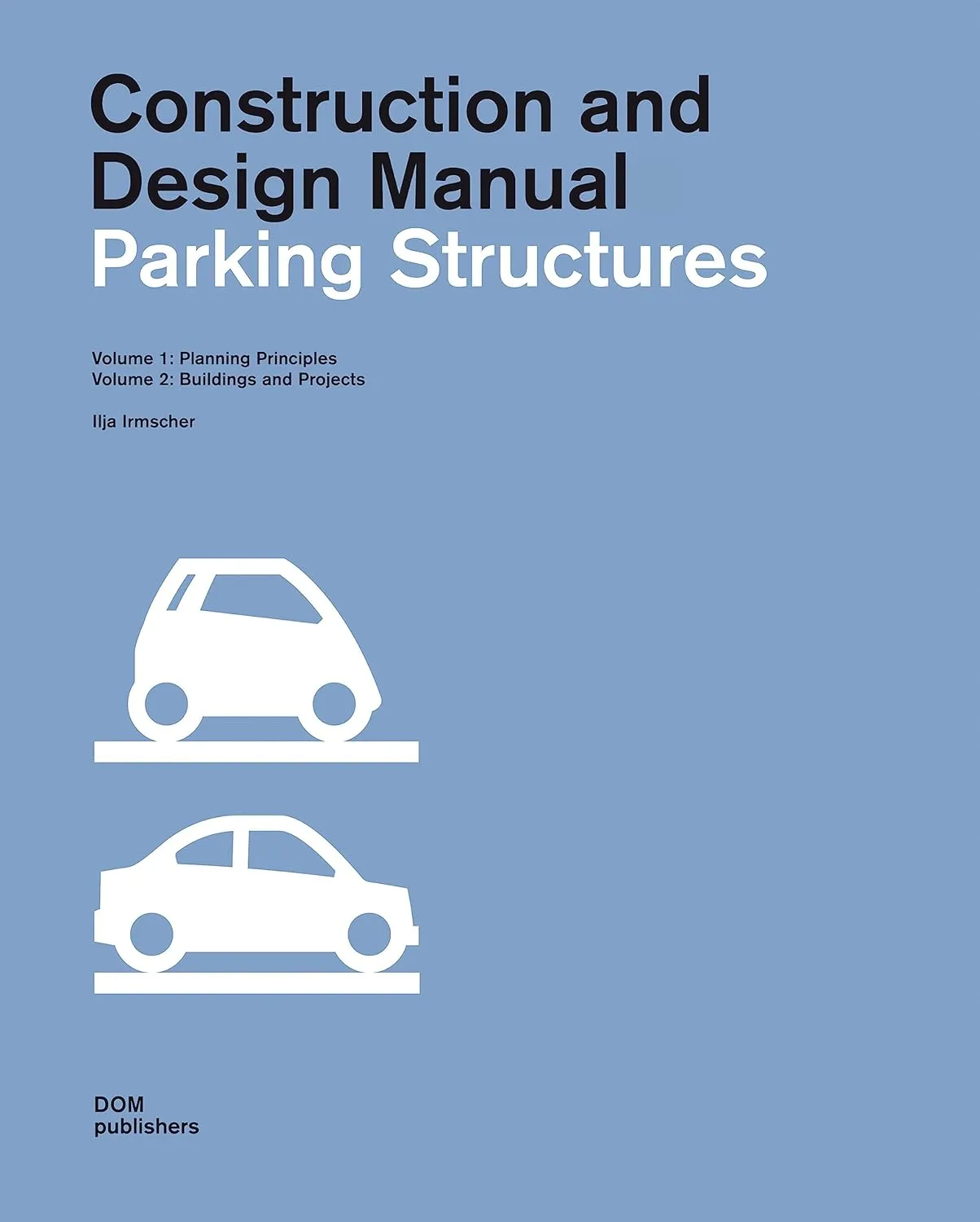 Construction and Design Manual Parking Structures | 2 Volume Set | Hardcover