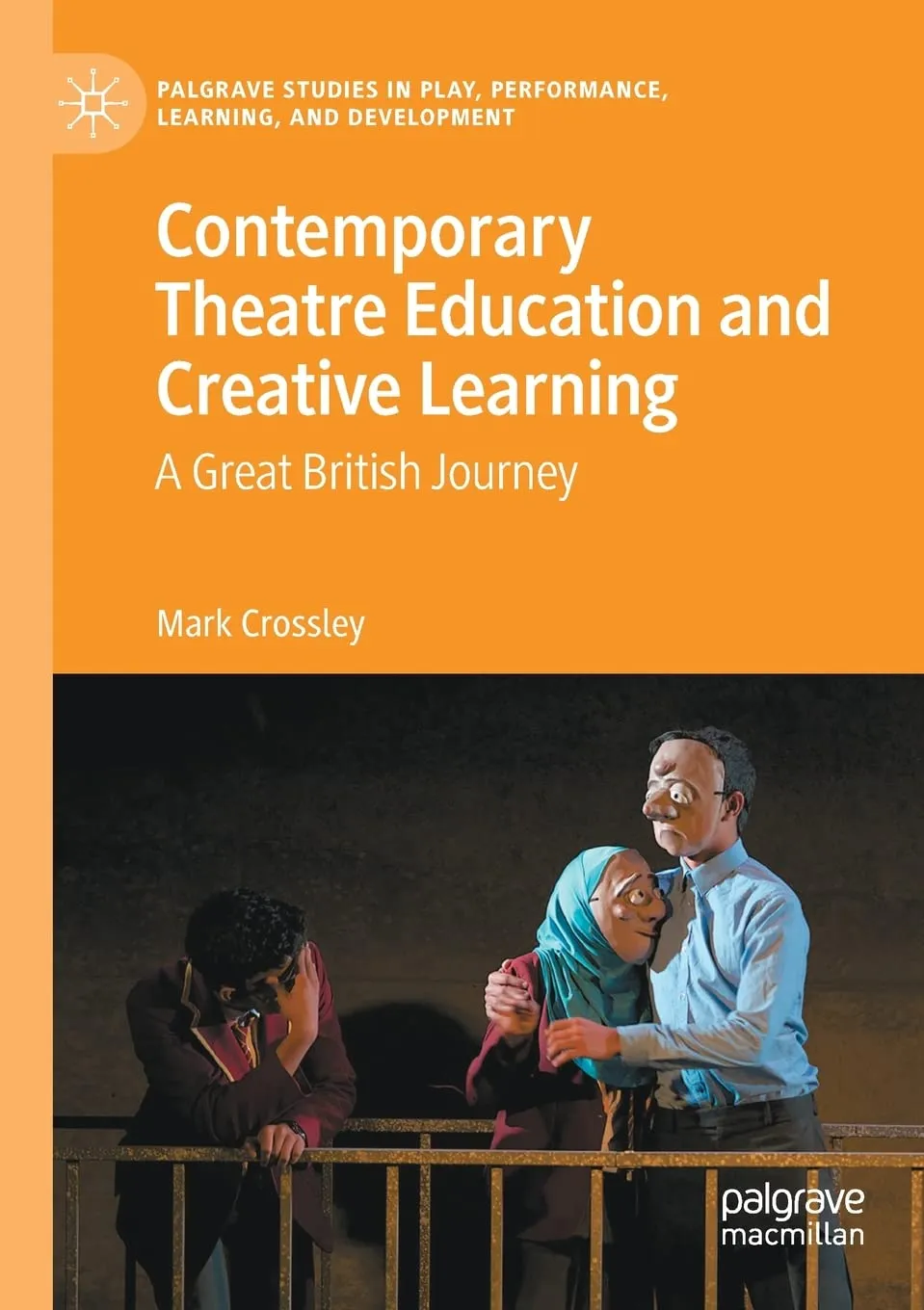 Contemporary Theatre Education And Creative Learning A Great British Journey | Paperback