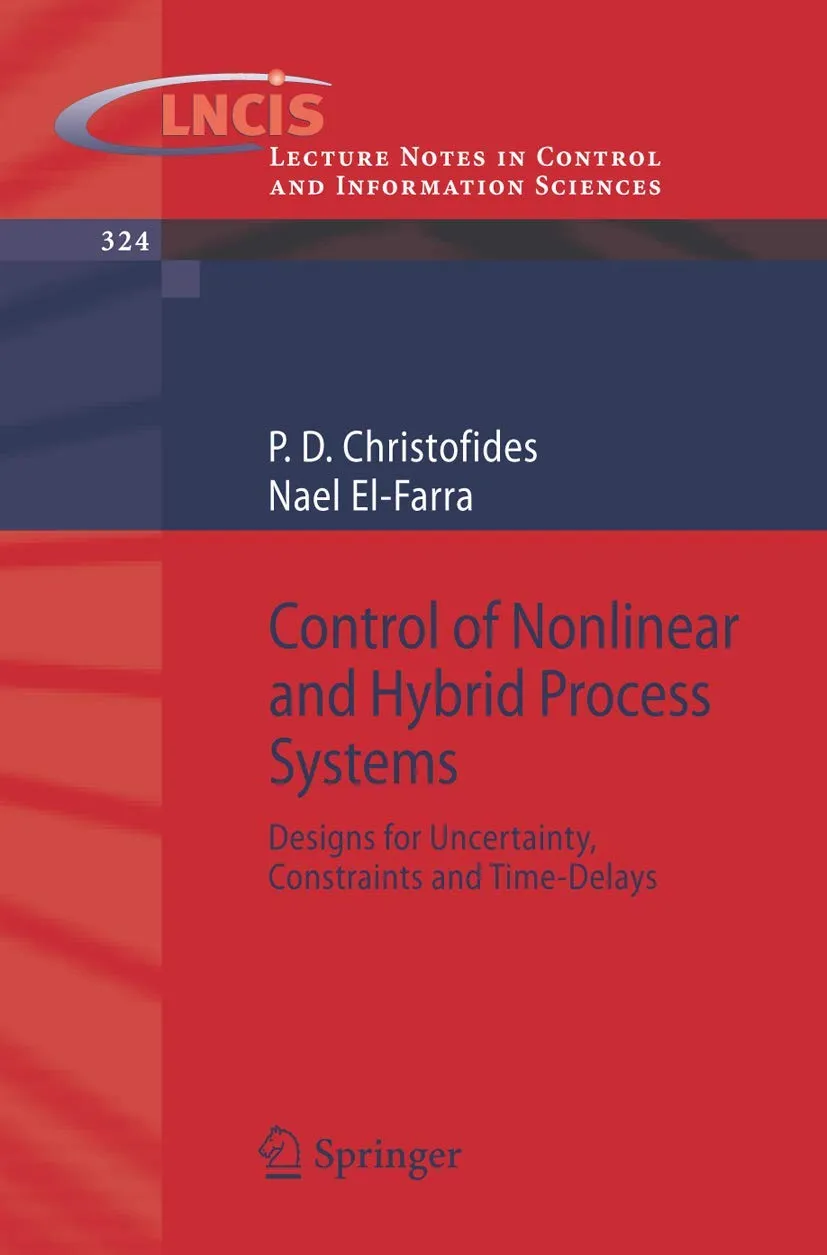 Control of Nonlinear and Hybrid Process Systems Design for Uncertainty | Constraints and Time-Delays | Paperback