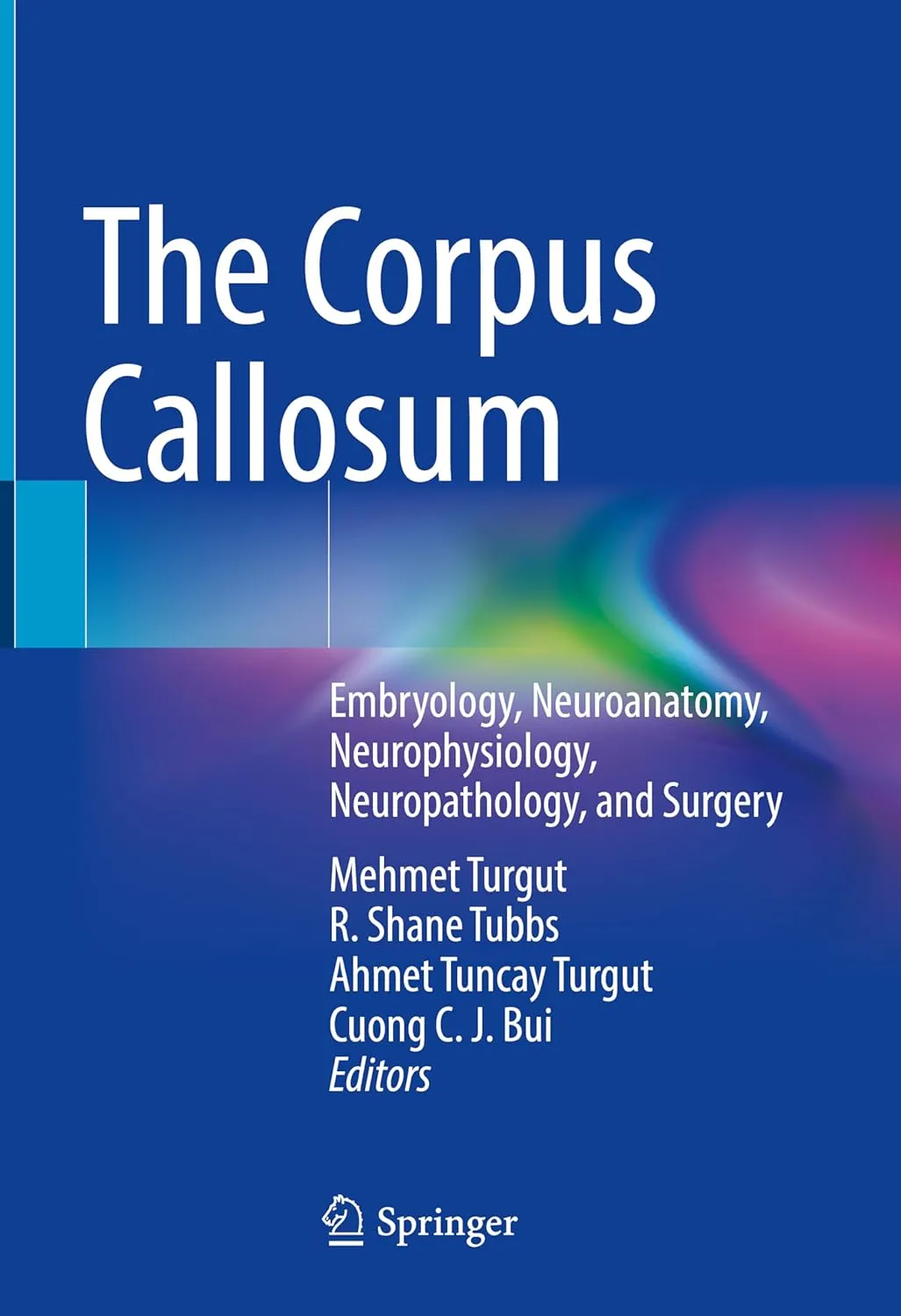 The Corpus Callosum Embryology Neuroanatomy Neurophysiology Neuropathology And Surgery | Hardcover
