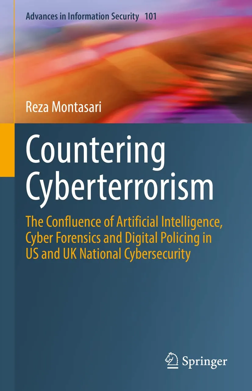 Countering Cyberterrorism The Confluence Of Artificial Intelligence Cyber Forensics And Digital Policing In Us And Uk National Cybersecurity | Hardcover