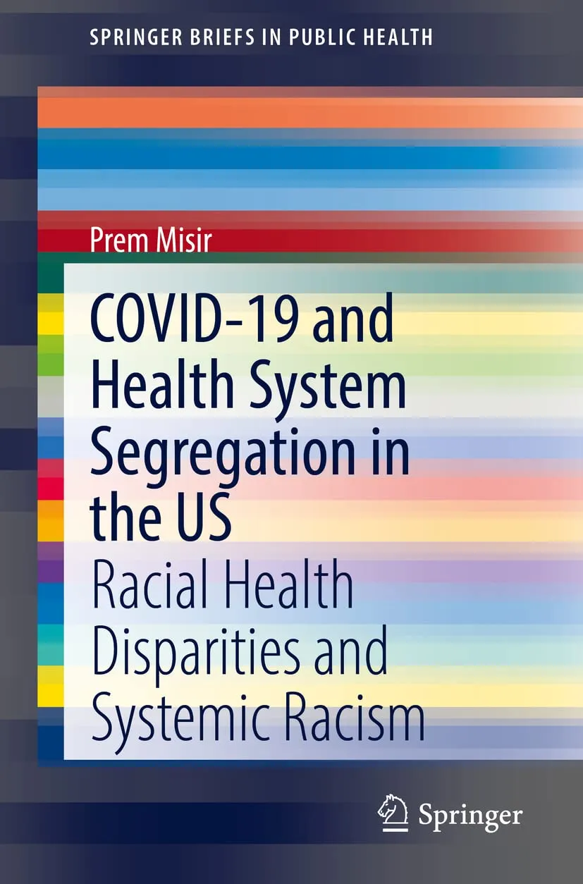 Covid 19 And Health System Segregation In The Us Racial Health Disparities and Systemic Racism | Paperback