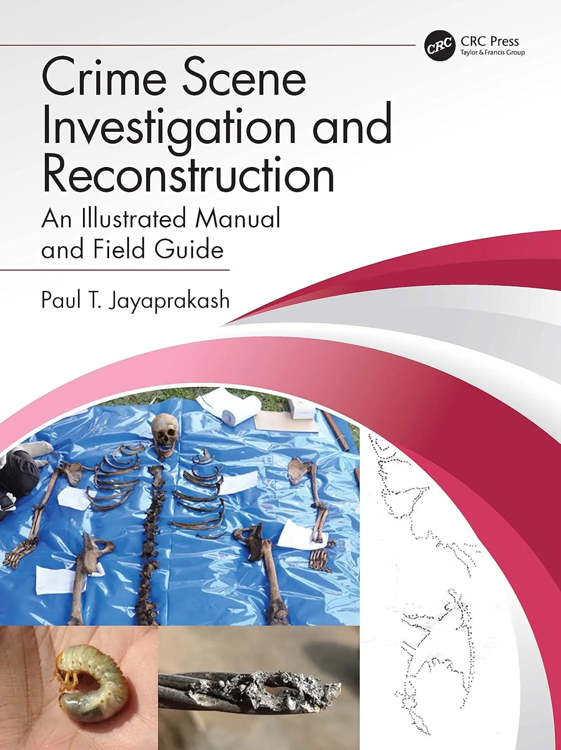 Crime Scene Investigation And Reconstruction An Illustrated Manual And Field Guide | Paperback