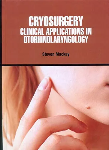 Cryosurgery Clinical Applications In Otorhinolaryngology | Hardcover