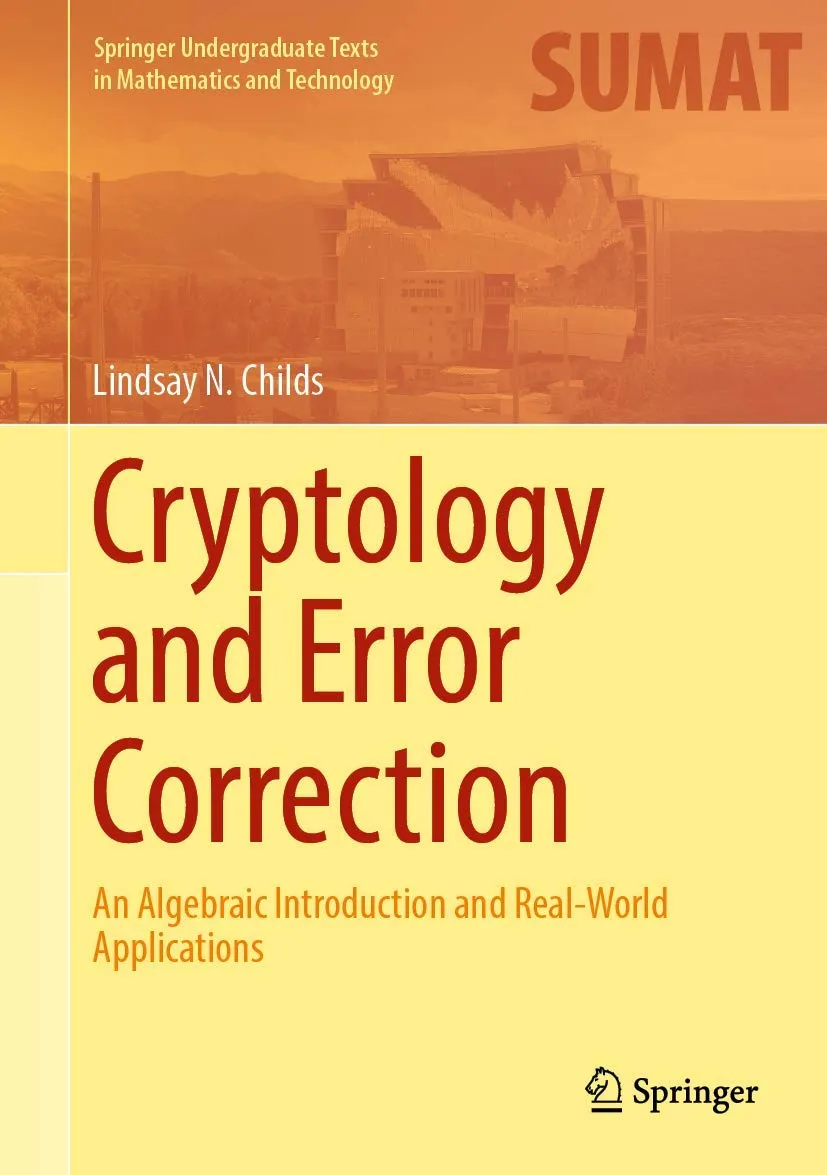 Cryptology And Error Correction An Algebraic Introduction And Real World Applications | Hardcover