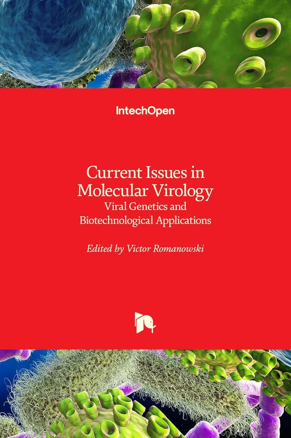 Current Issues In Molecular Virology Viral Genetics and Biotechnology Applications
