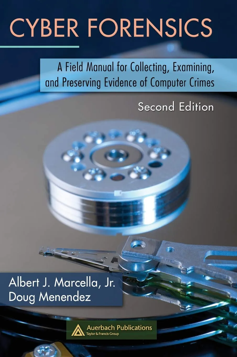 Cyber Forensics A Field Manual for Collecting | Examining and Preserving Evidence of Computer Crimes | 2nd Edition | Hardcover
