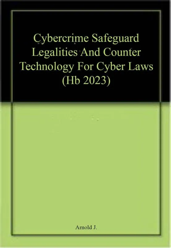Cybercrime Safeguard Legalities And Counter Technology For Cyber Laws | Hardcover