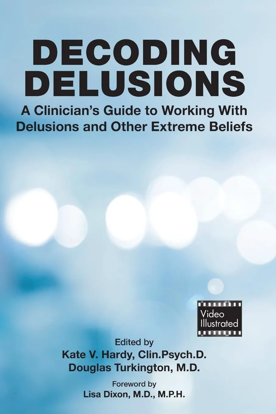 Decoding Delusions A Clinicians Guide To Working With Delusion And Other Extreme Beliefs | Paperback