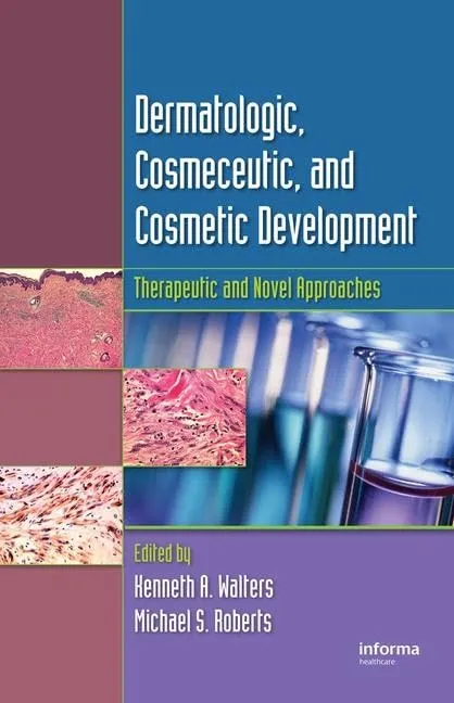 Dermatologic | Cosmeceutic | and Cosmetic Development Therapeutic and Novel Approaches | Hardcover