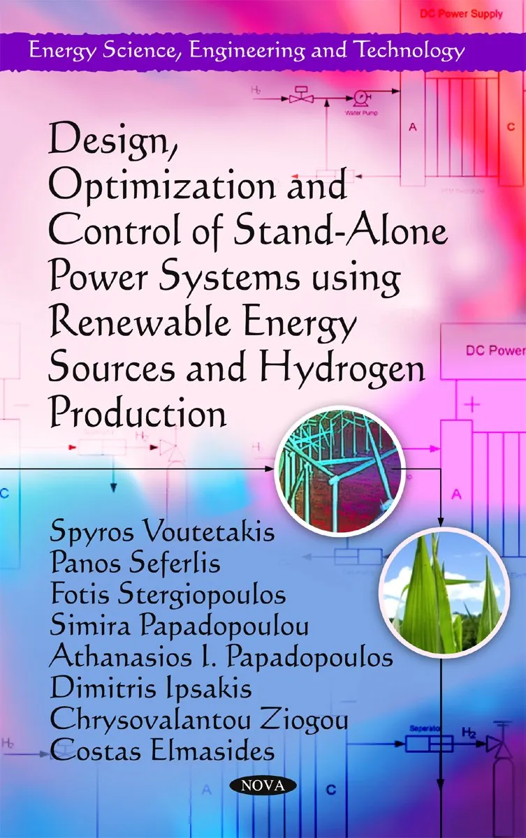 Design | Optimization and Control of Stand-Alone Power Systems using Renewable Energy Sources and Hydrogen Production | Hardcover