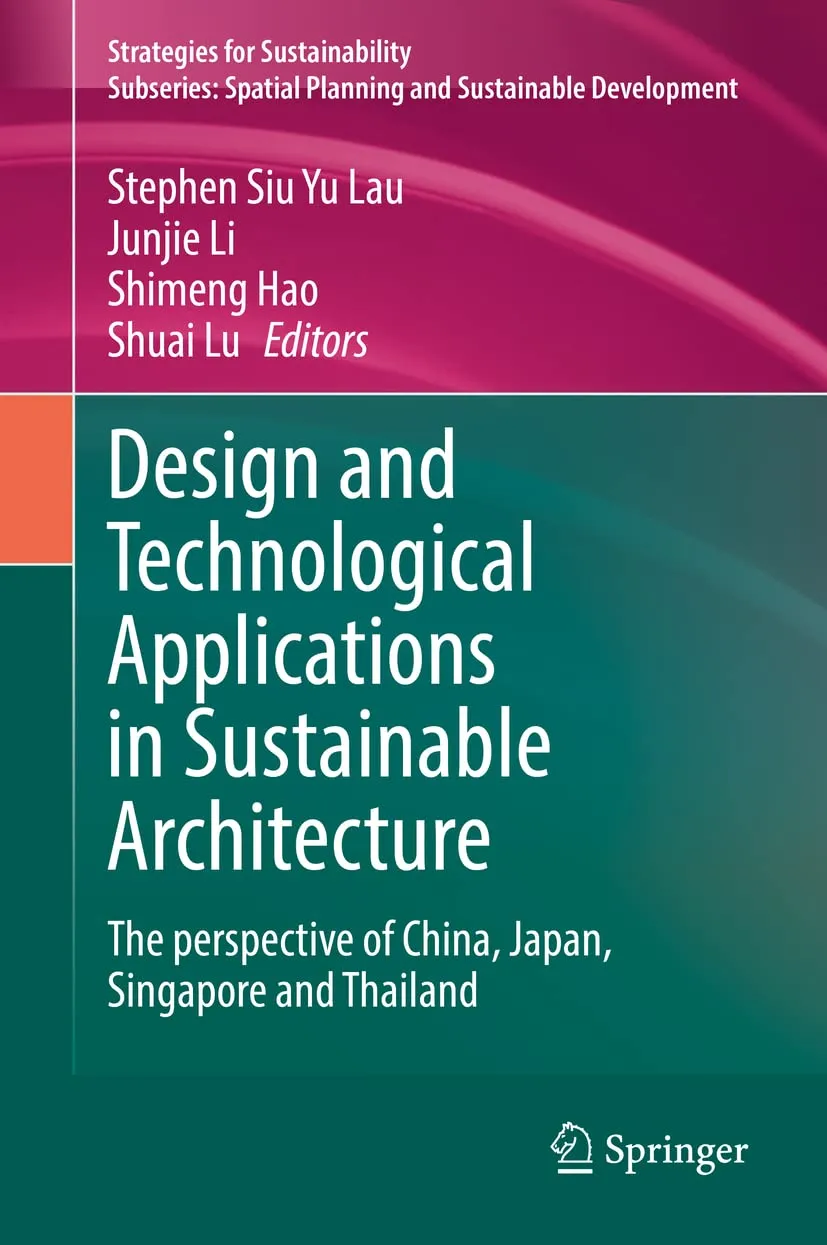 Design And Technological Applications In Sustainable Architecture The Perspective Of China Japan Singapore And Thailand | Hardcover