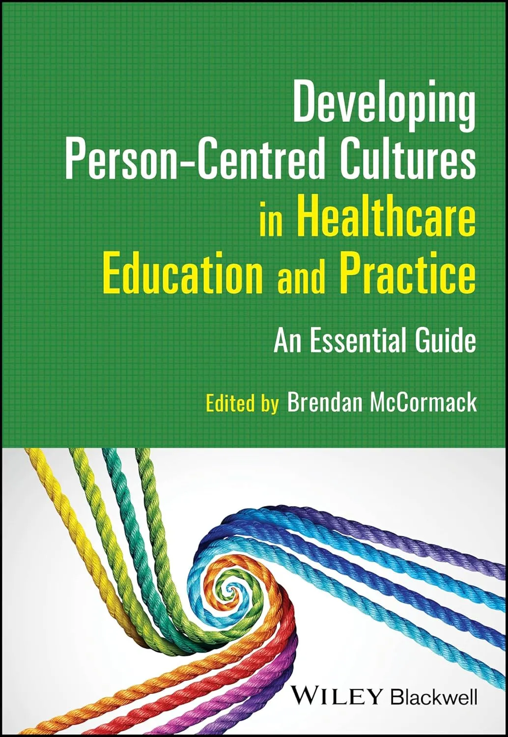 Developing Person Centred Cultures In Healthcare Education And Practice An Essential Guide | Paperback