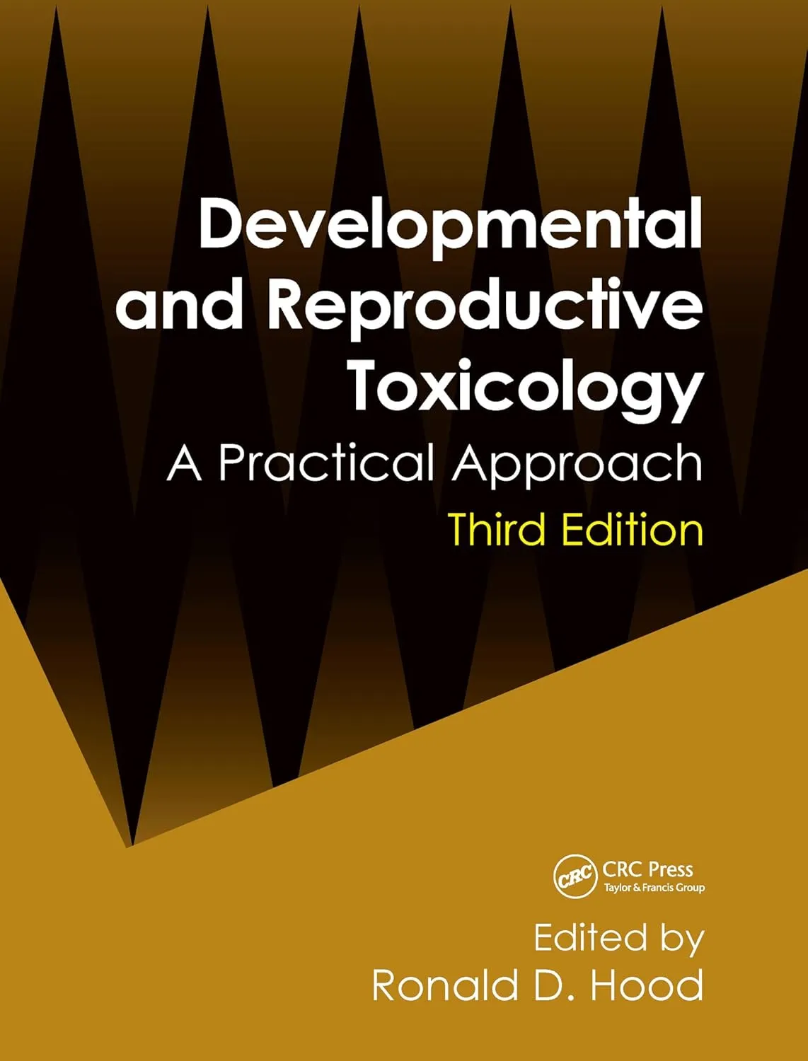 Developmental and Reproductive Toxicology A Practical Approach | Third Edition | Hardcover