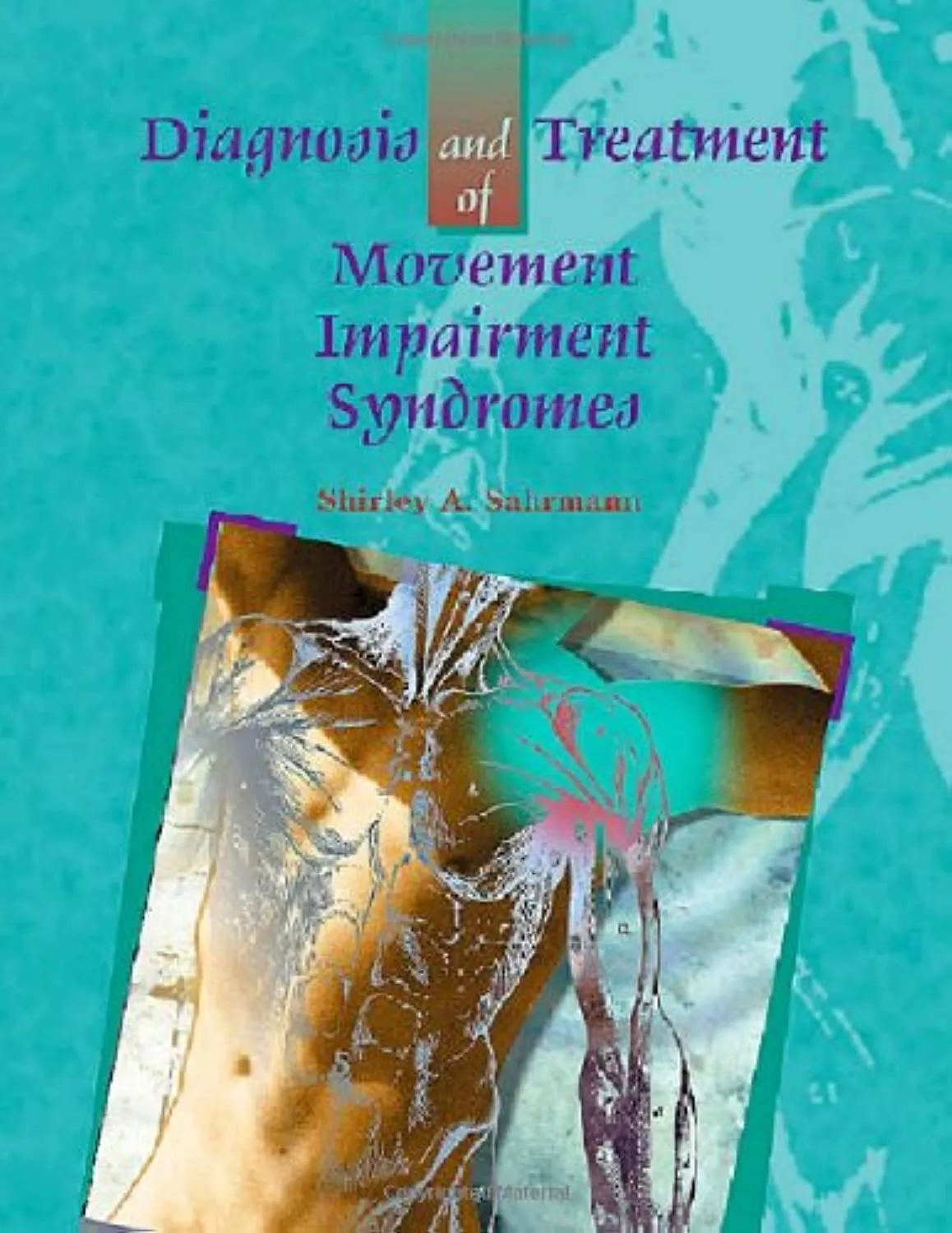 Diagnosis And Treatment Of Movement Impairment Syndromes (Hb 2002)