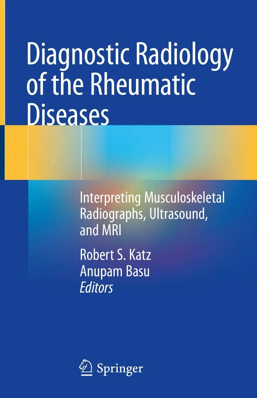 Diagnostic Radiology Of The Rheumatic Diseases Interpreting Musculoskeletal Radiographs | Ultrasound | And Mri | Hardcover