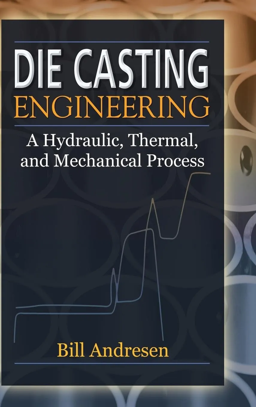 DIE Casting Engineering  A Hydraulic | Thermal and Mechanical Process | Hardcover