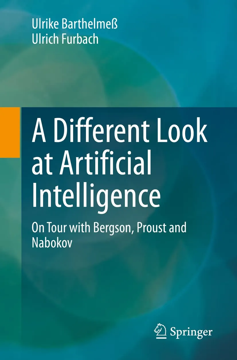 A Different Look At Artificial Intelligence On Tour With Bergson Proust And Nabokov | Paperback