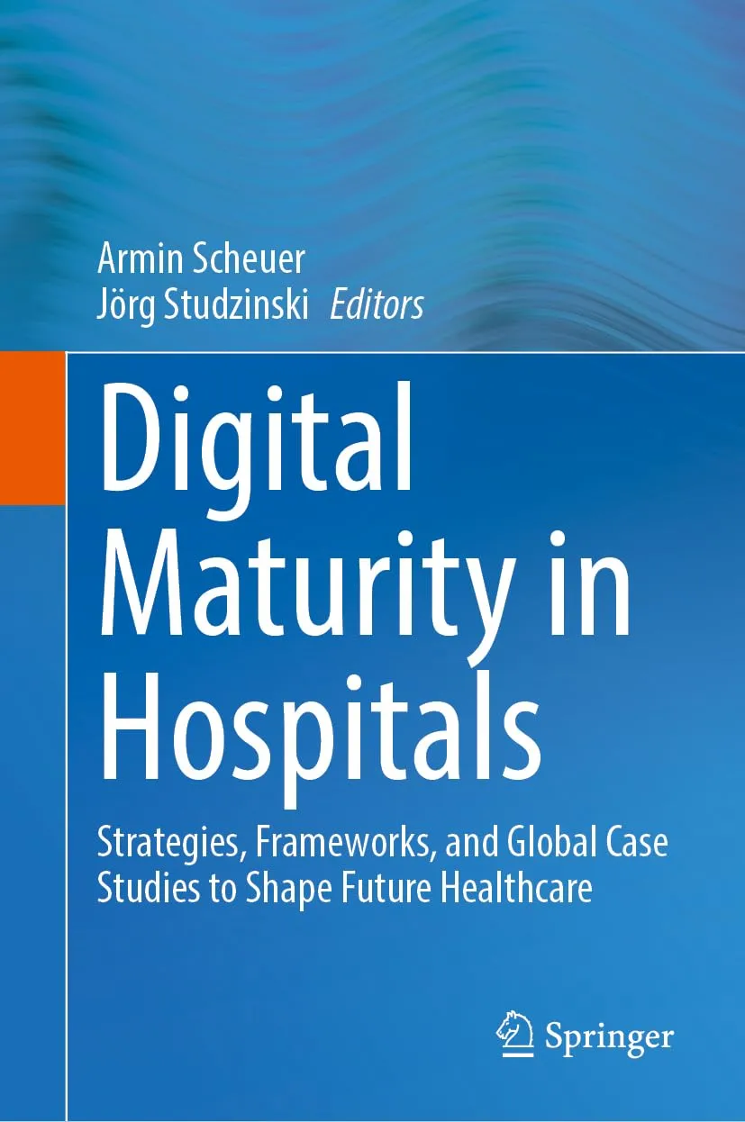 Digital Maturity In Hospitals Strategies Frameworks And Global Case Studies To Shape Future Healthcare | Hardcover