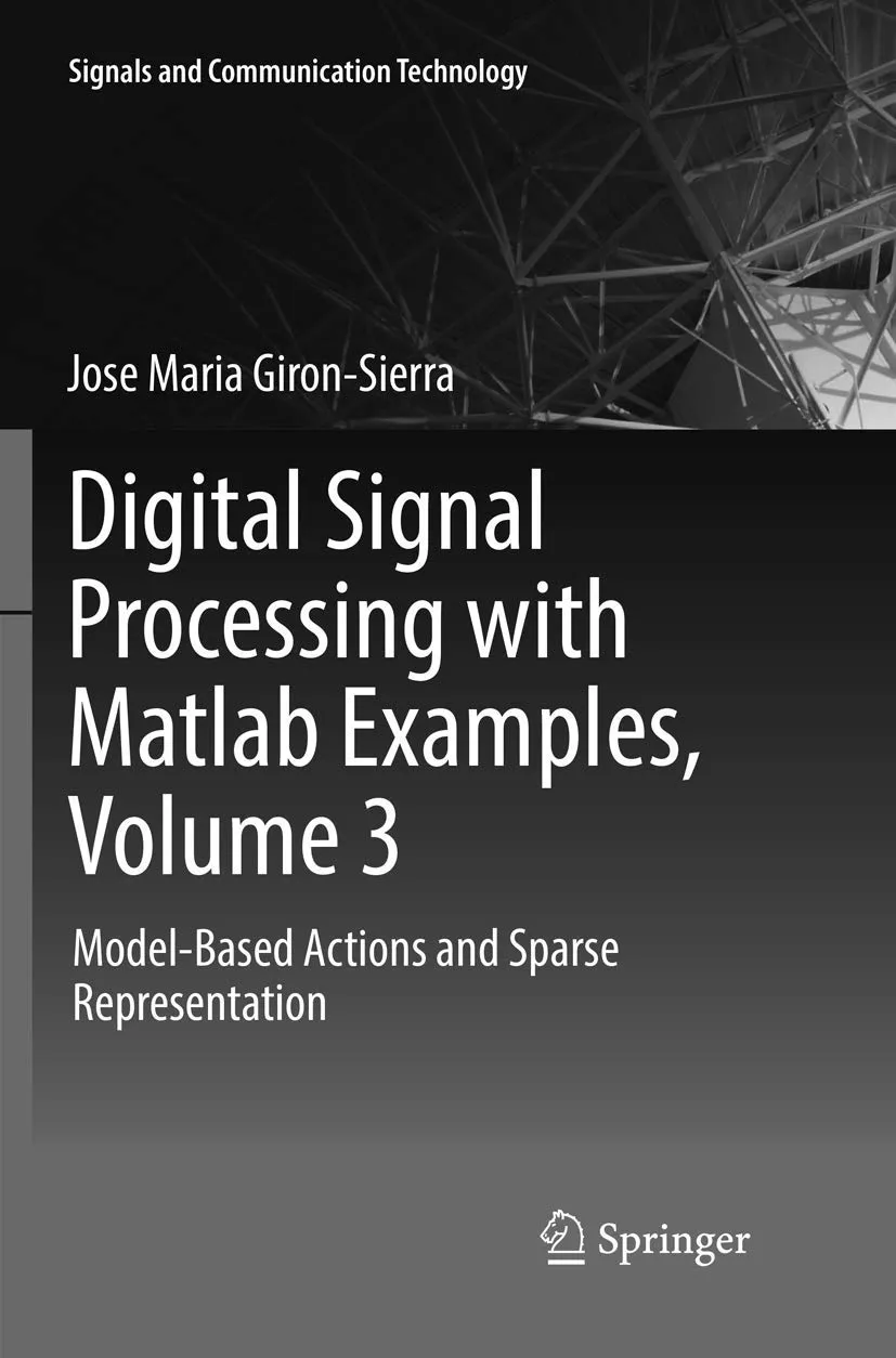 Digital Signal Processing With Matlab Examples Volume 3 Model Based Actions And Sparse Representation | Paperback