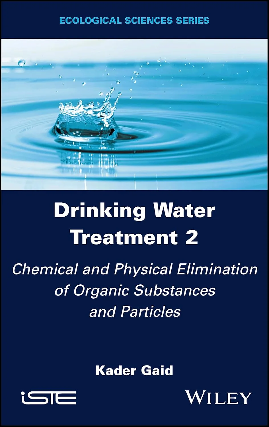 Drinking Water Treatment Volume 2 Chemical And Physical Elimination Of Organic Substances And Particles | Hardcover