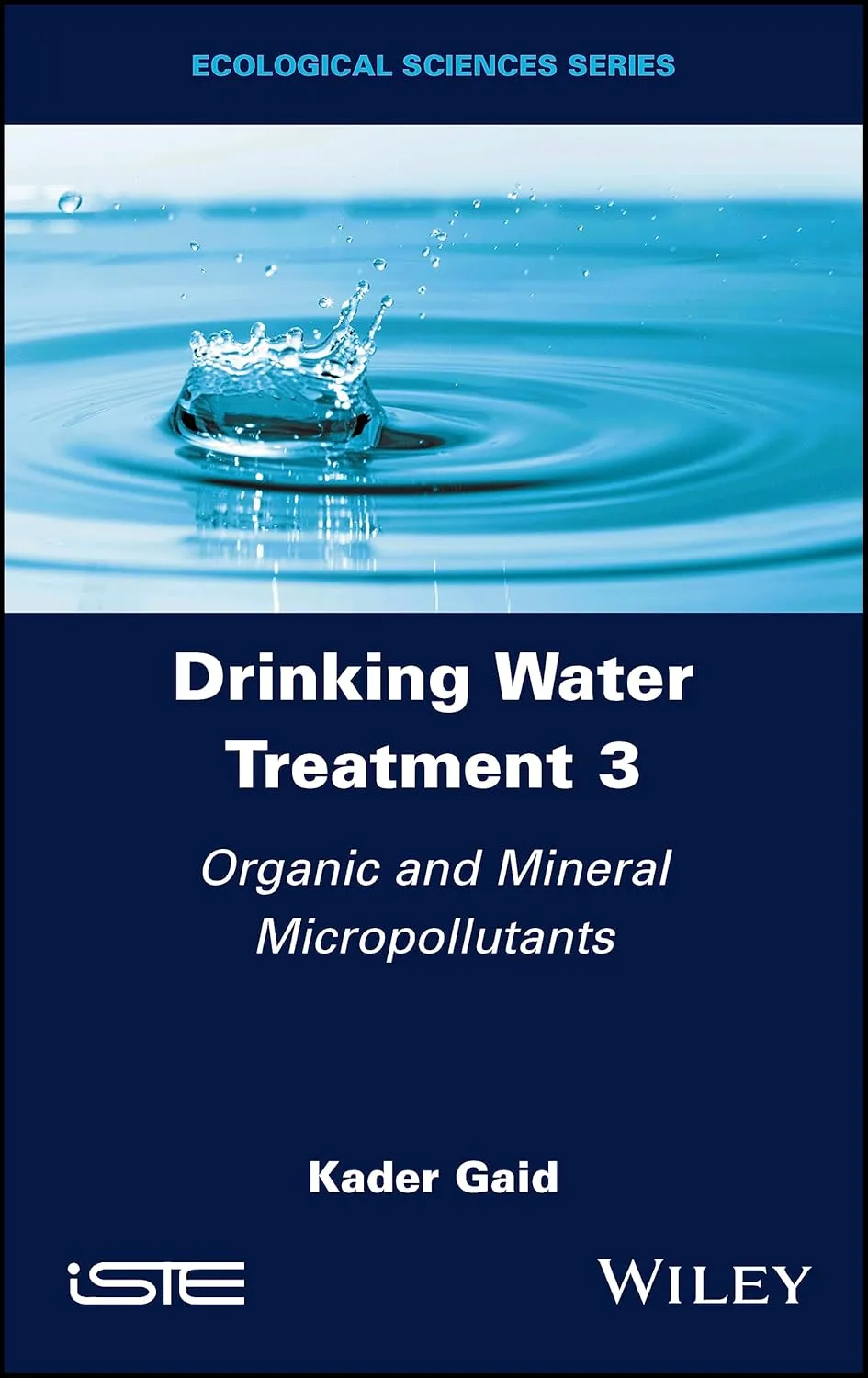 Drinking Water Treatment Volume 3 Organic And Mineral Micropollutants | Hardcover