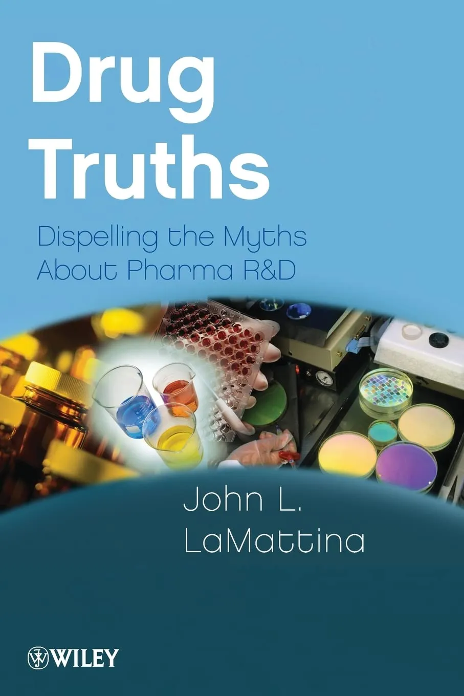 Drug Truths Dispelling the Myths about Pharma RandD | Paperback