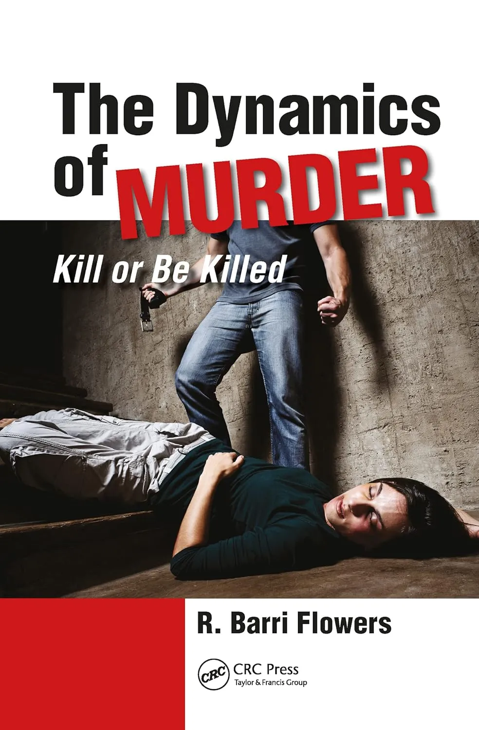 The Dynamics of Murder Kill or Be Killed | Hardcover