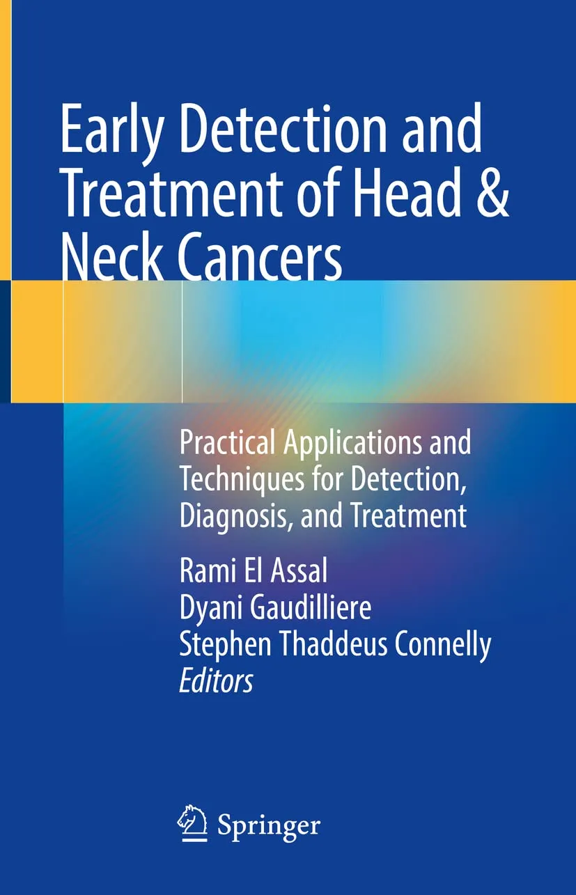 Early Detection And Treatment Of Head And Neck Cancers Practical Applications And Techniques For Detection Diagnosis And Treatment | Hardcover