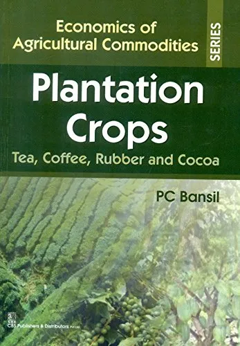 Economics of Agricultural Commodities Plantation Crops Tea | Coffee | Rubber and Cocoa | Hardcover