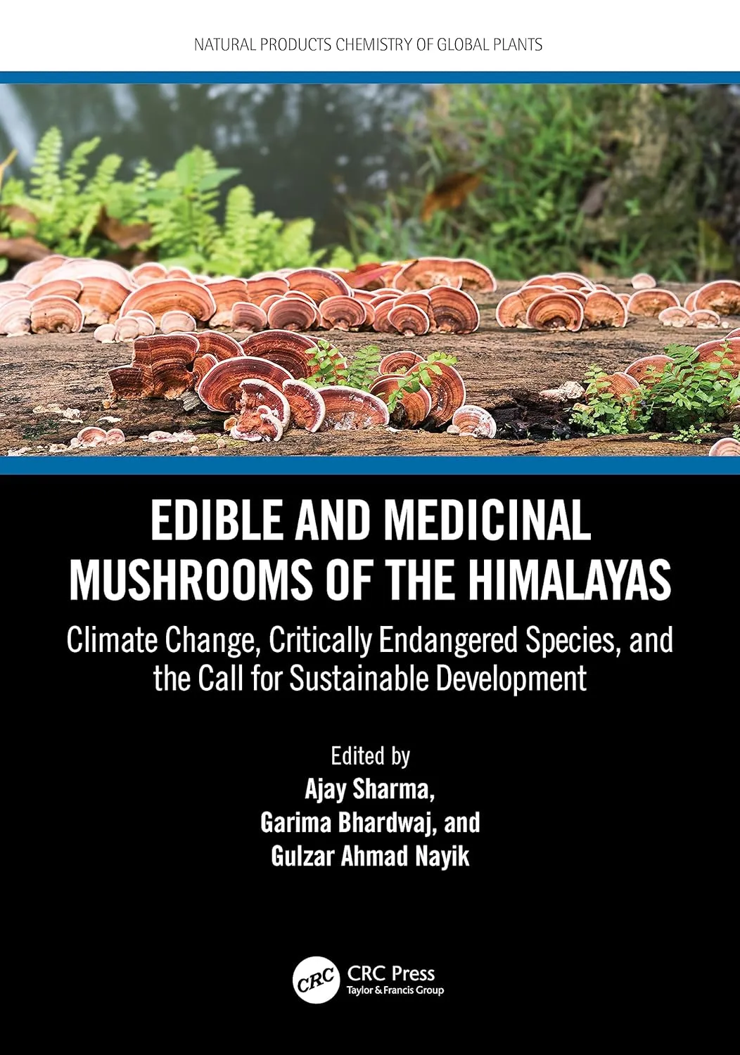 Edible And Medicinal Mushrooms Of The Himalayas Climate Change Critically Endangered Species And The Call For Sustainable Development | Hardcover