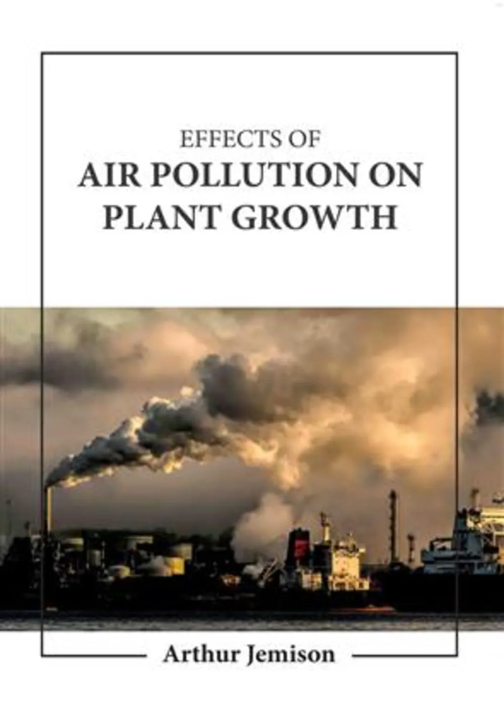 Effects Of Air Pollution On Plant Growth | Hardcover