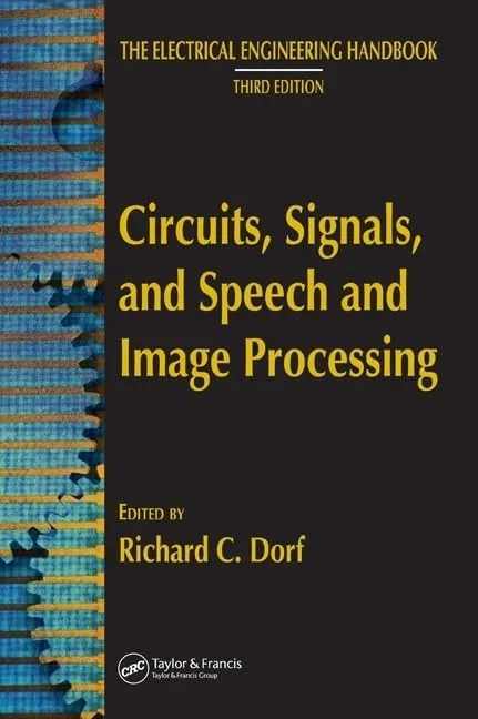The Electrical Engineering Handbook Circuits | Signals | and Speech and Image Processing Third Edition | Hardcover