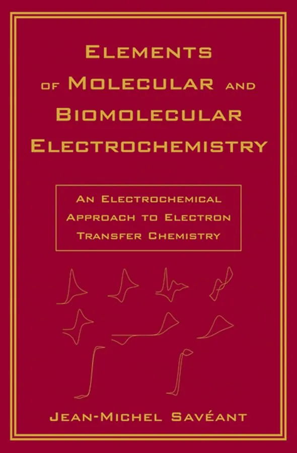Elements of Molecular and Biomolecular Electrochemistry An Electrochemical Approach to Electron Transfer Chemistry | Hardcover