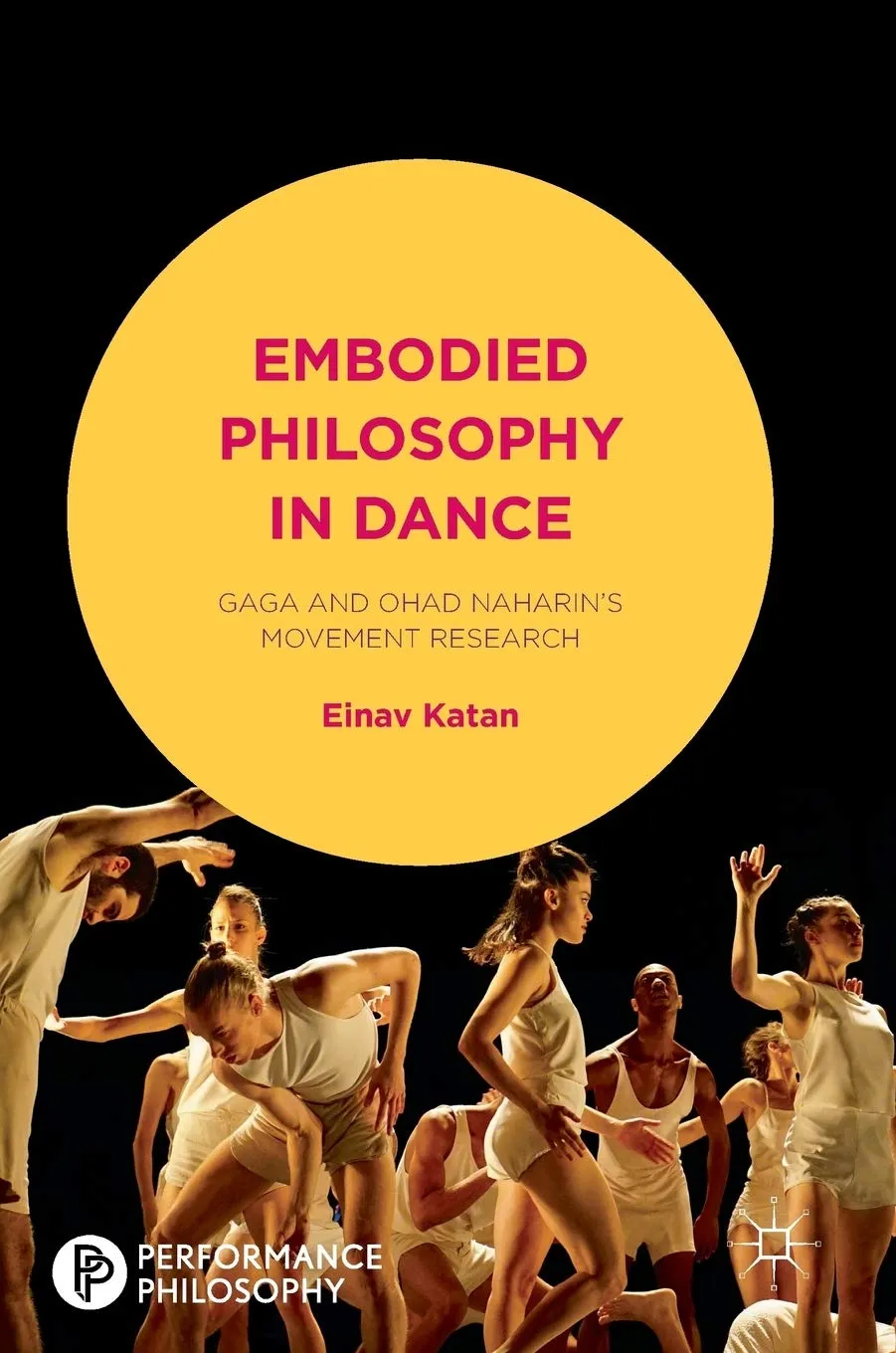 Embodied Philosophy In Dance Gaga And Ohad Naharins Movement Research | Hardcover