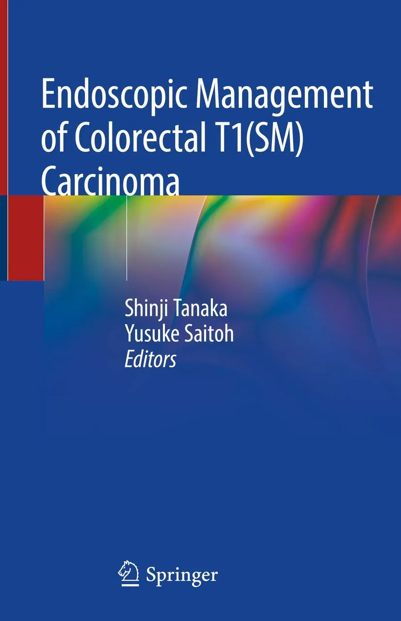 Endoscopic Management of Colorectal T1 (SM) Carcinoma | Hardcover