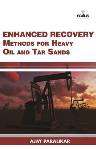 Enhanced Recovery Methods for Heavy Oil and Tar Sands | Hardcover