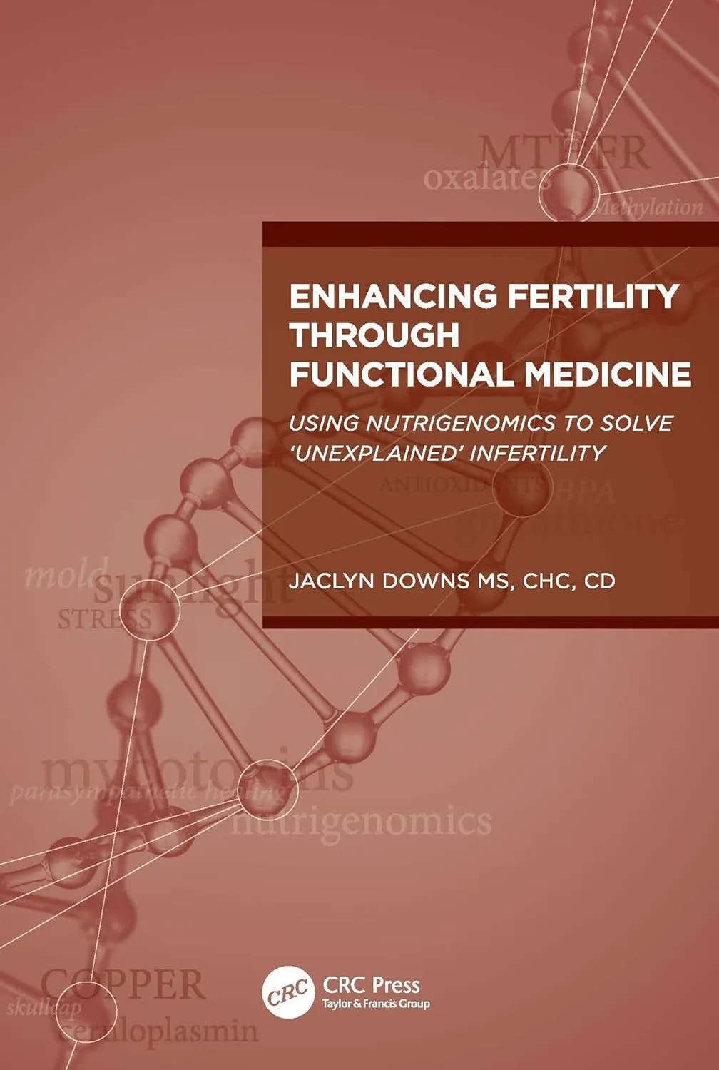 Enhancing Fertility Through Functional Medicine Using Nutrigenomics To Solve Unexplained Infertility | Paperback