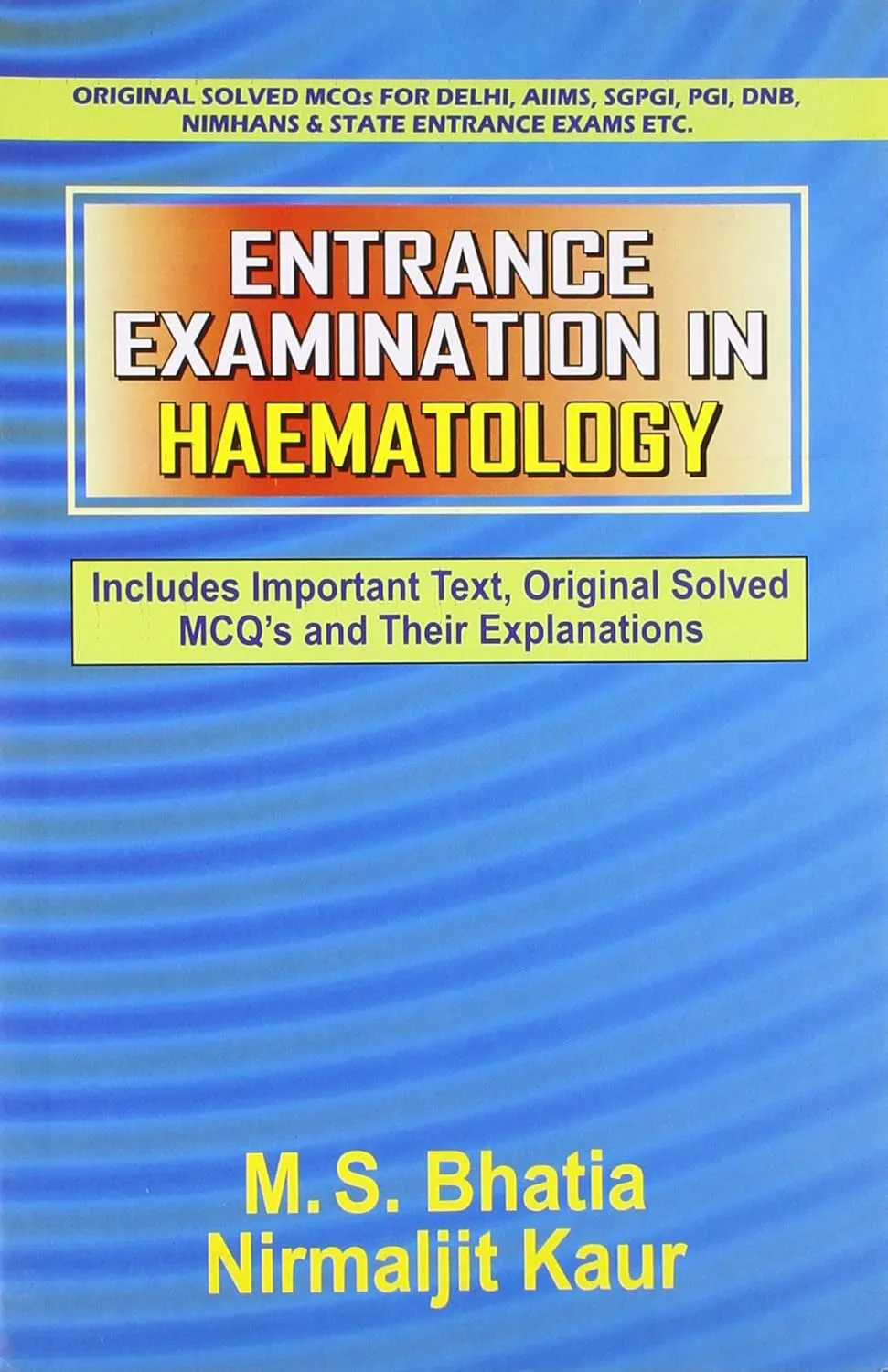 Entrance Examination in Haematology Includes Important Text | Original Solved MCQ's and Their Explanations | Paperback