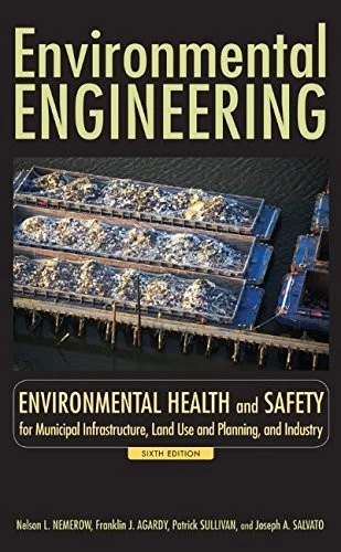 Environmental Engineering Environmental Health and Safety for Municipal Infrastructure | Land Use and Planning | and Industry | 6th Edition