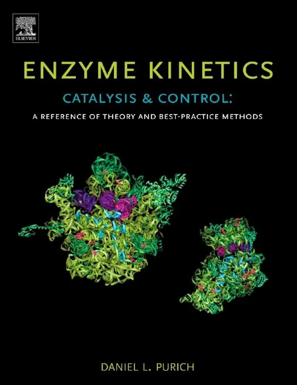 Enzyme Kinetics Catalysis and Control A Refenrece of Theory and Best-Practice Methods | Hardcover