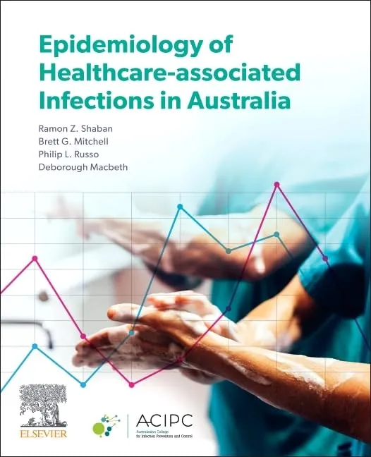 Epidemiology Of Healthcare Associated Infections In Australia | Paperback